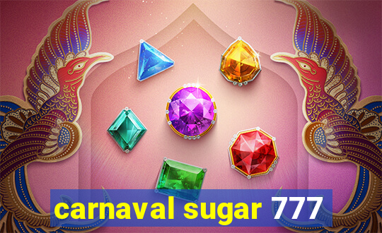 carnaval sugar 777